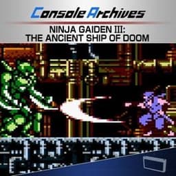 Console Archives: Ninja Gaiden III - The Ancient Ship of Doom