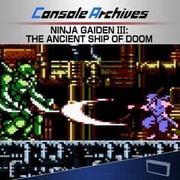 Console Archives: Ninja Gaiden III - The Ancient Ship of Doom