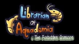 Librarian of Aquademia: The Forbidden Grimoire