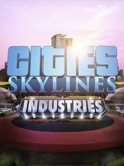 Cities: Skylines - Industries