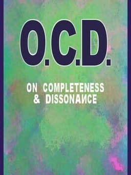 O.C.D.: On Completeness & Dissonance