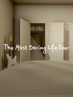 The Most Boring Life Ever