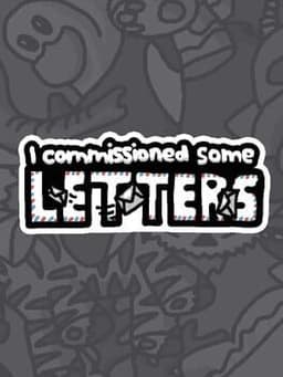 I Commissioned Some Letters