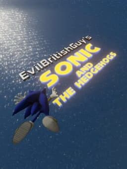 EvilBritishGuy's Sonic and The Hedgehogs