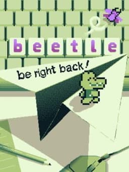 B-e-e-t-l-e: Be right back!
