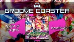 Groove Coaster: Night of Knights / Knight of Nights