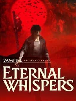 Vampire: The Masquerade - Eternal Whispers