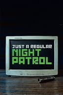 Just a Regular Night Patrol