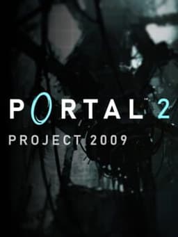 Portal 2: Project 2009
