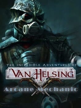 The Incredible Adventures of Van Helsing: Arcane Mechanic