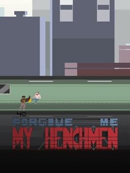 Forgive Me My Henchmen