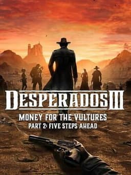 Desperados III: Money for the Vultures - Part 2: Five Steps Ahead