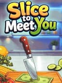 Slice To Meet You