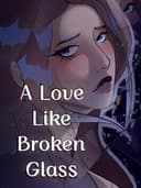 A Love Like Broken Glass